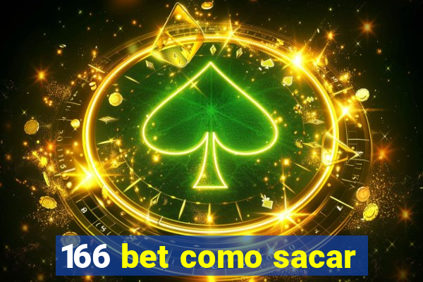 166 bet como sacar