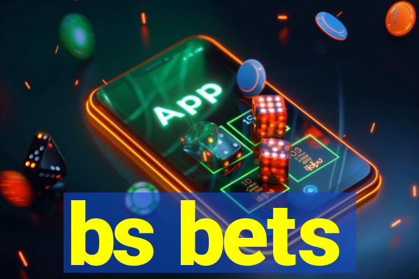 bs bets