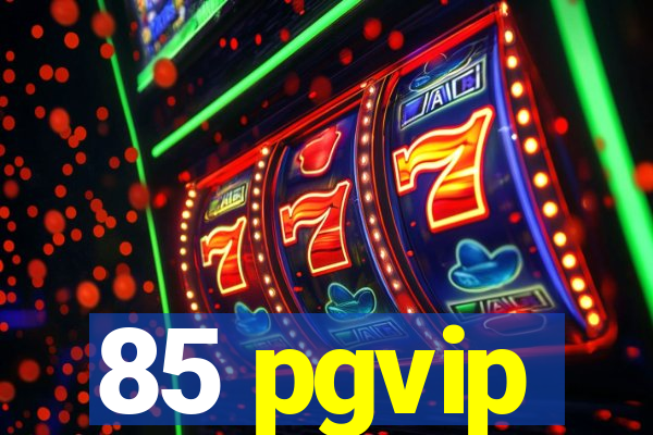 85 pgvip