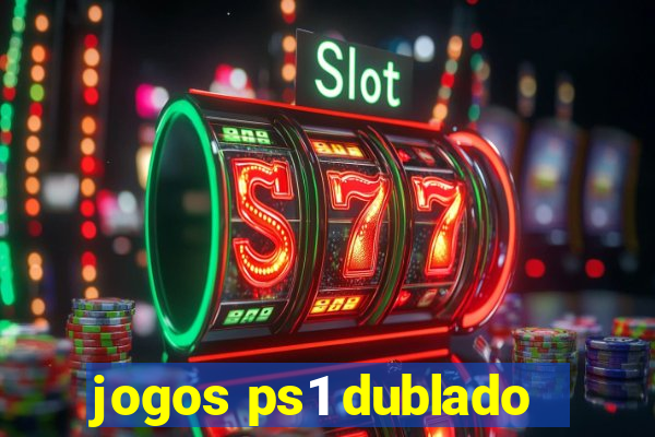 jogos ps1 dublado