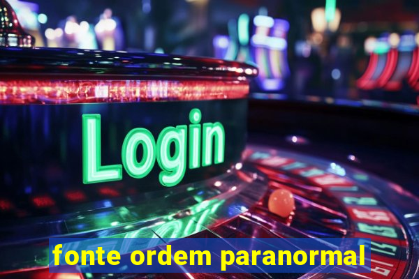 fonte ordem paranormal