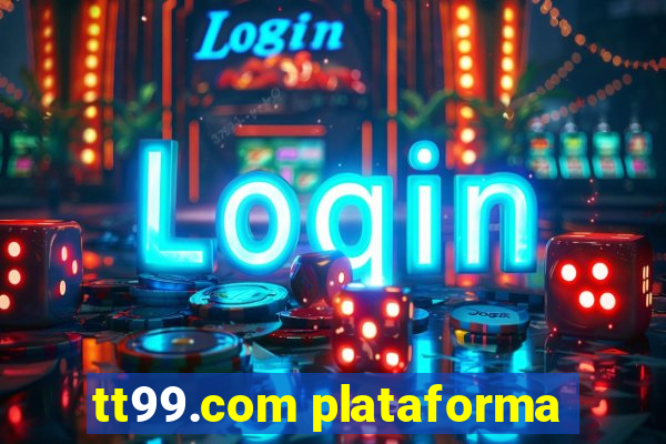 tt99.com plataforma
