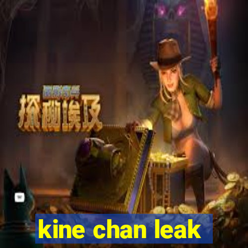 kine chan leak