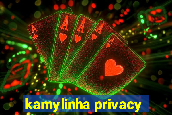 kamylinha privacy