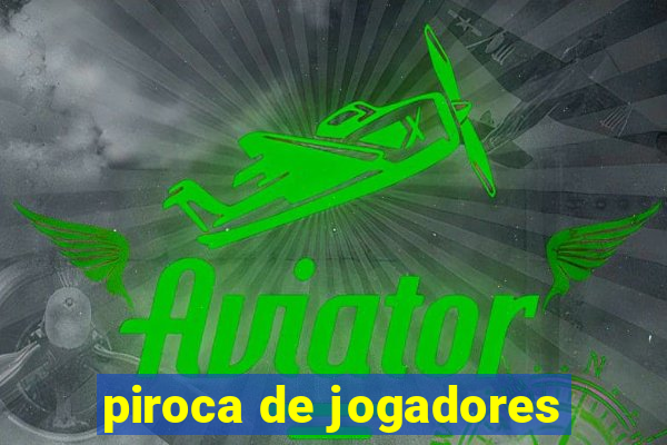 piroca de jogadores
