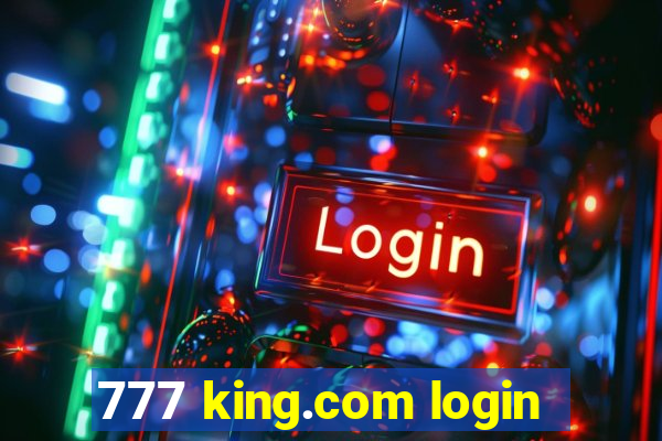 777 king.com login