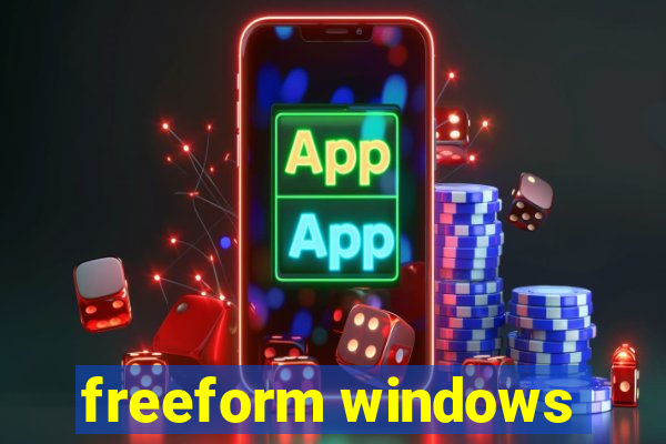 freeform windows