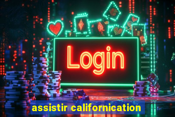 assistir californication