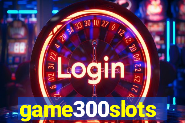 game300slots