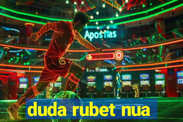 duda rubet nua