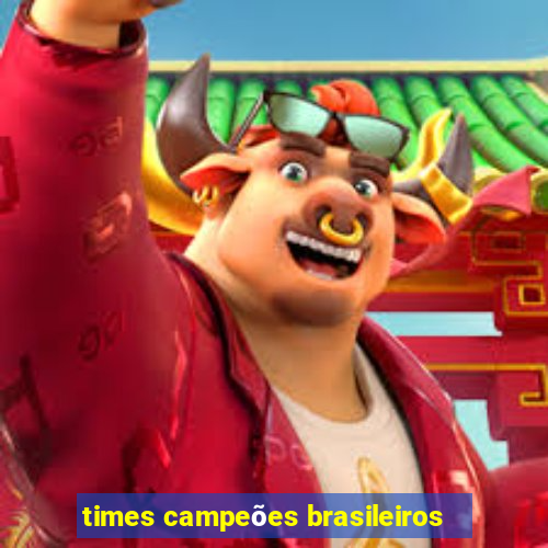 times campeões brasileiros