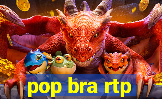 pop bra rtp