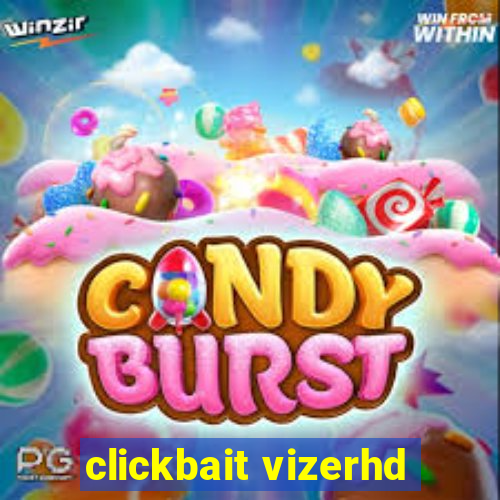 clickbait vizerhd