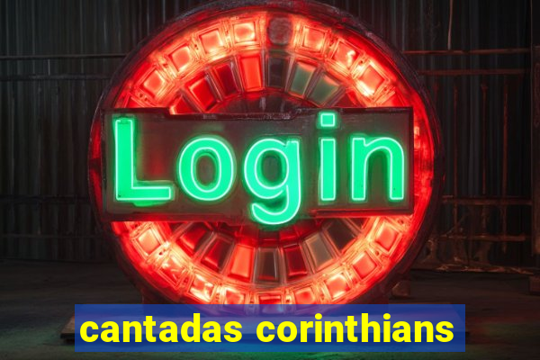 cantadas corinthians