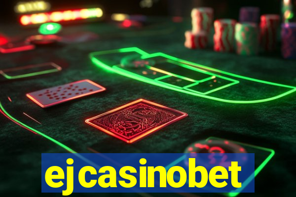 ejcasinobet
