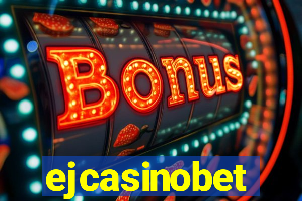 ejcasinobet