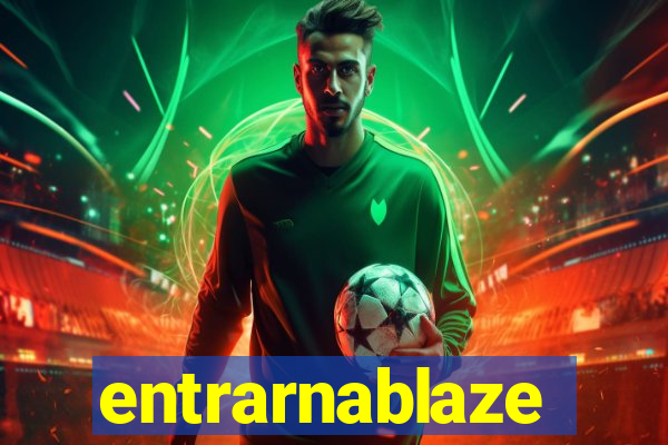 entrarnablaze