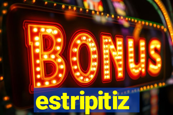 estripitiz