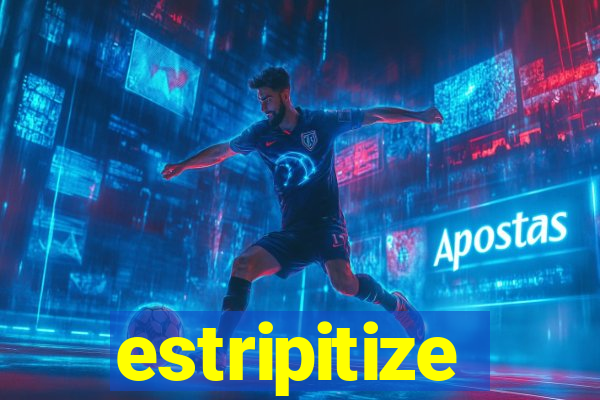 estripitize