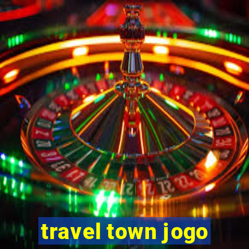 travel town jogo