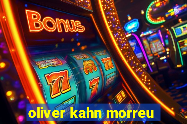 oliver kahn morreu