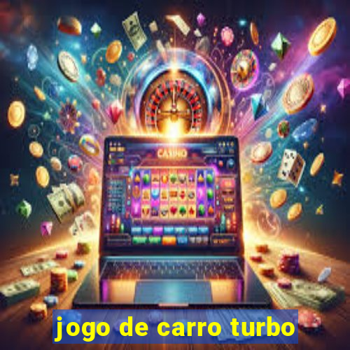 jogo de carro turbo