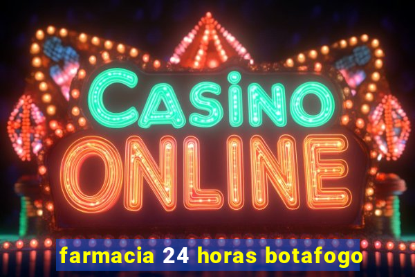 farmacia 24 horas botafogo