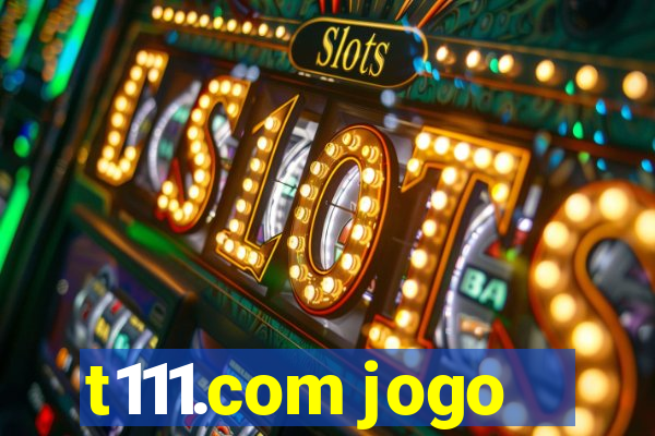 t111.com jogo