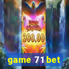 game 71 bet