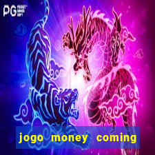 jogo money coming paga mesmo