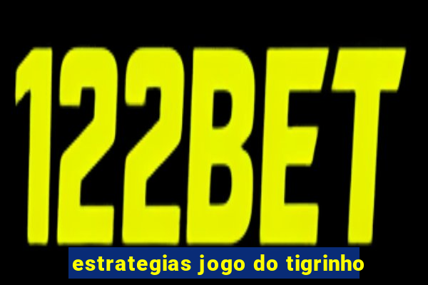 estrategias jogo do tigrinho