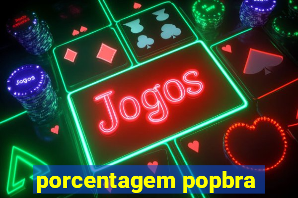 porcentagem popbra