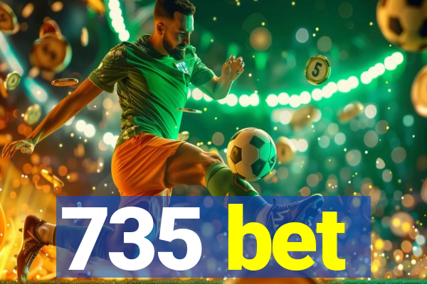 735 bet