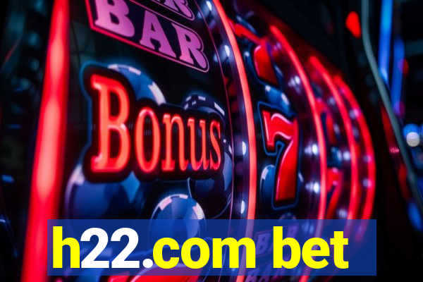 h22.com bet