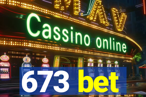 673 bet