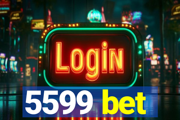 5599 bet