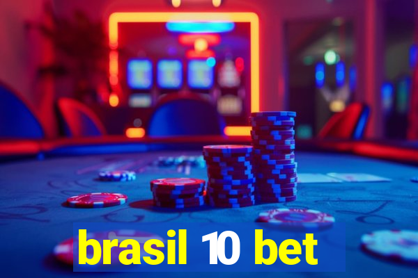 brasil 10 bet