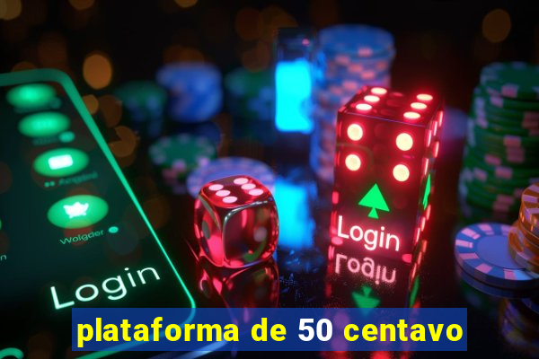 plataforma de 50 centavo