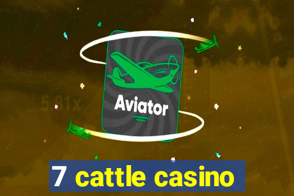 7 cattle casino