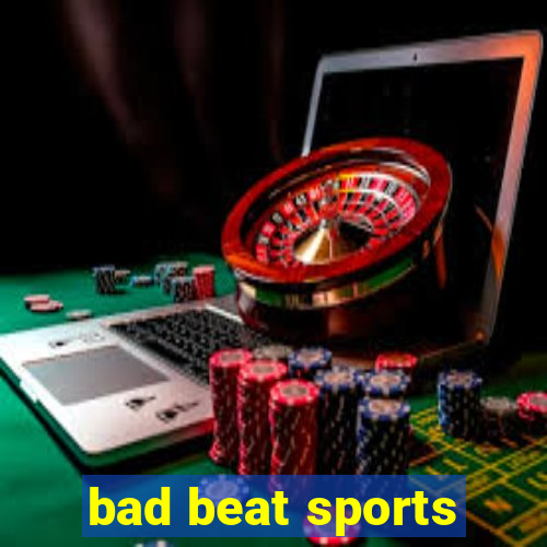 bad beat sports