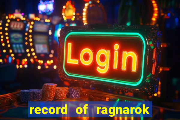 record of ragnarok 3 temporada online dublado