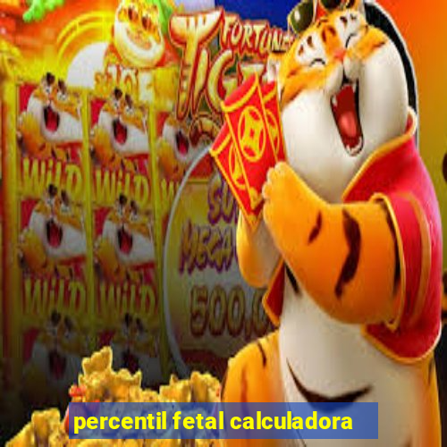 percentil fetal calculadora