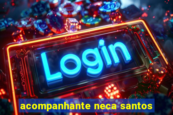 acompanhante neca santos