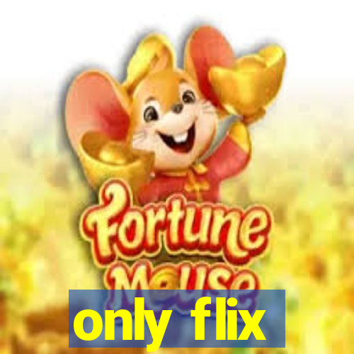 only flix