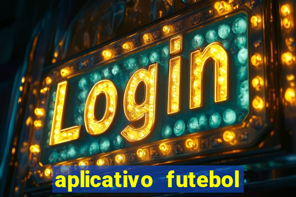 aplicativo futebol da hora 4.5