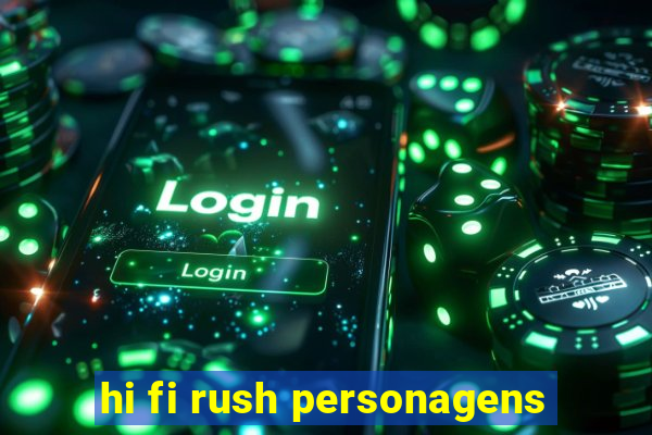 hi fi rush personagens