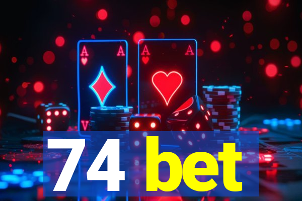 74 bet