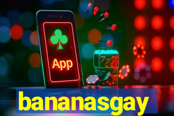 bananasgay