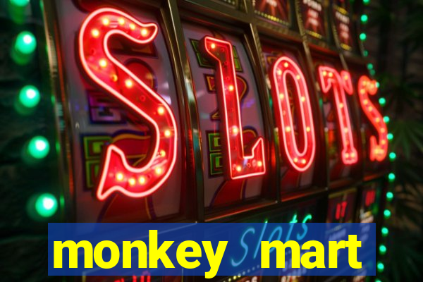 monkey mart dinheiro infinito