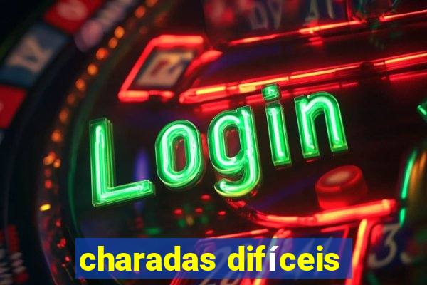 charadas difíceis